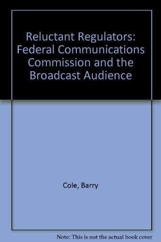 Reluctant regulators: The FCC and the broadcast audience