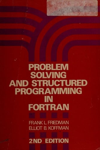 Problem Solving and Structured Programming in FORTRAN (Addison-Wesley Series in Health Education)