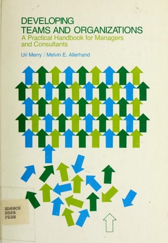 Developing Teams and Organizations: A Practical Handbook for Managers and Consultants