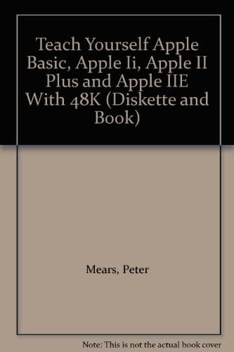 Teach Yourself Apple Basic, Apple Ii, Apple II Plus and Apple IIE With 48K (Diskette and Book)