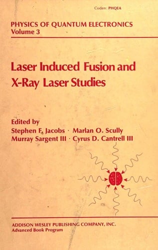 Laser induced fusion and X-ray laser studies: Based on lectures of the June 23-July 4, 1975 summer school, Sante Fe, New Mexico (Physics of quantum electronics)