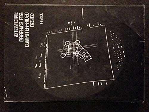 Interactive Graphics for Computer Aided Design