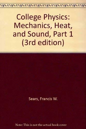 College Physics: Mechanics, Heat, and Sound, Part 1 (3rd edition)