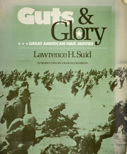 Guts and Glory : Great American War Movies