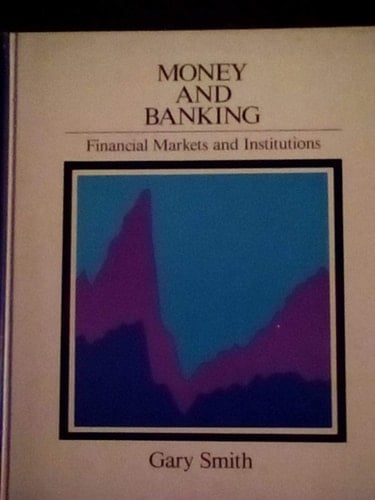 Money and Banking: Financial Markets and Institutions