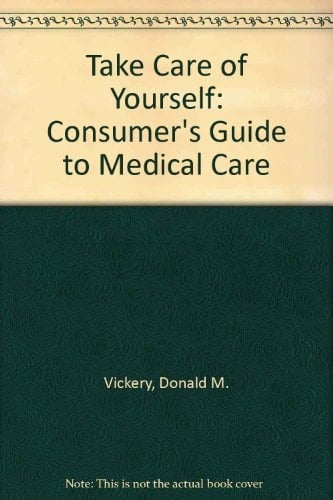 Take Care Of Yourself: The Consumer's Guide To Medical Care, Third Edition