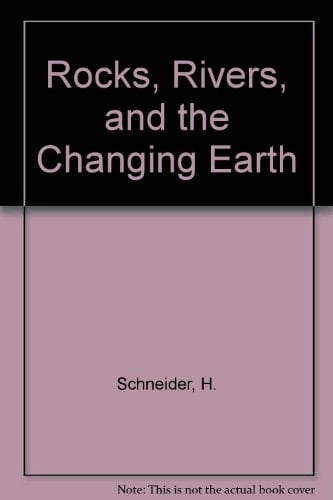 Rocks, Rivers, and the Changing Earth
