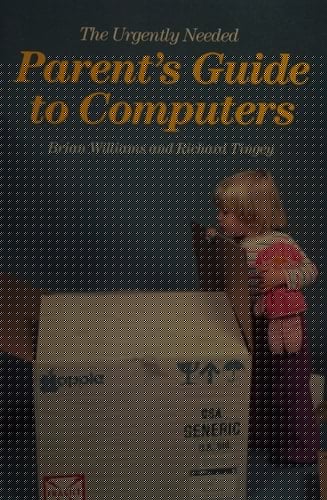 The Urgently Needed Parent's Guide to Computers