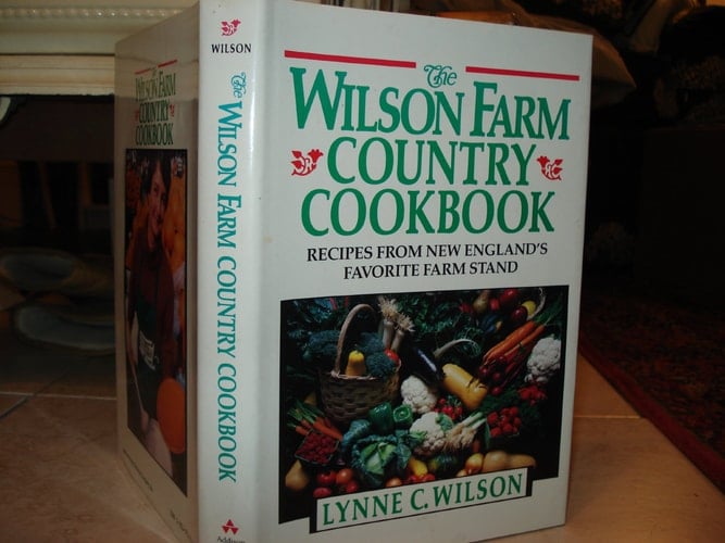 The Wilson Farm Country Cookbook: Recipes from New England's Favorite Farmstand