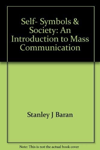 Self, Symbols & Society: An Introduction to Mass Communication (Addison-Wesley Clinical Practice Series)