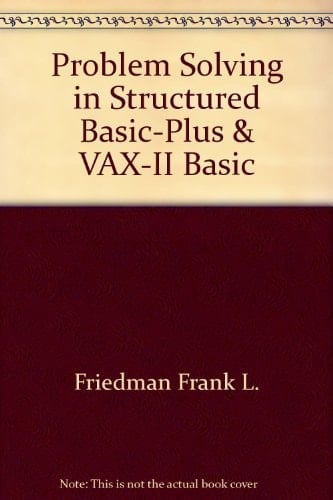 Problem Solving in Structured Basic-Plus & VAX-II Basic