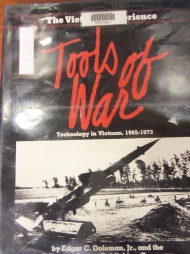 Tools of War: Technology in Vietnam, 1965-1973 (Vietnam Experience)