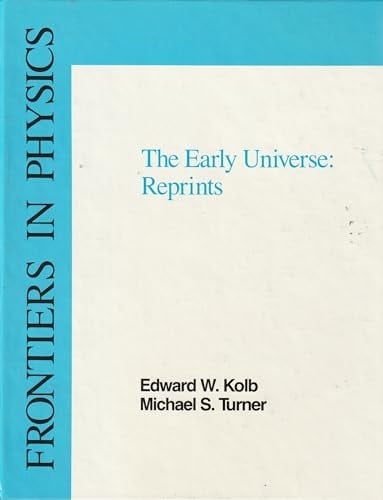 The Early Universe Reprints: Frontier In Physics Series, Volume #70 (Frontiers in Physics)