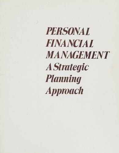 Personal Financial Management: A Strategic Planning Approach