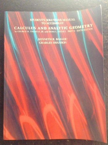 Students Solutions Manual to Accompany Calculus and Analytic Geometry (Part Ii/Sixth Edition)