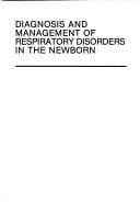 Diagnosis and Management of Respiratory Disorders in the Newborn