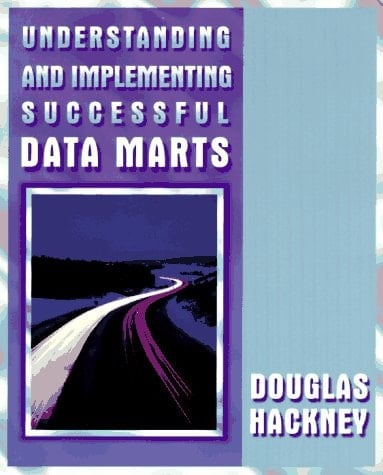 Understanding and Implementing Successful Data Marts