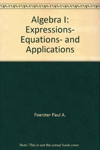 Algebra I: Expressions, Equations and Applications, Teacher's Edition