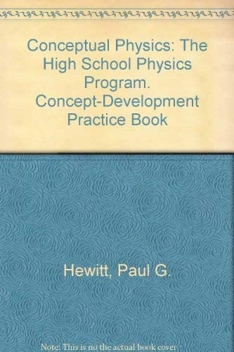 Conceptual Physics: Concept-Development Practice Book : The High School Physics Program