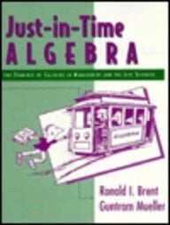 Just-In-Time Algebra: For Students of Calculus in Management & the Lifesciences
