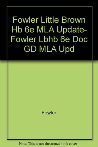 Fowler Little Brown Hb 6e MLA Update, Fowler Lbhb 6e Doc GD MLA Upd