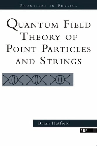 Quantum Field Theory of Point Particles and Strings (Frontiers in Physics)