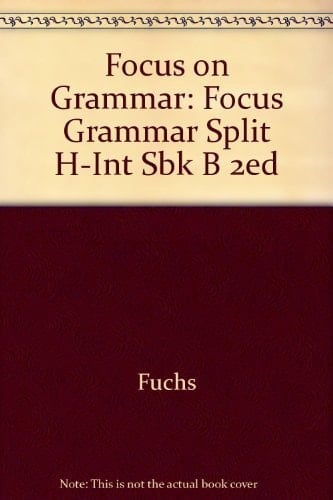 Focus on Grammar, Second Edition (Split Student Book Vol. B, High Intermediate Course)