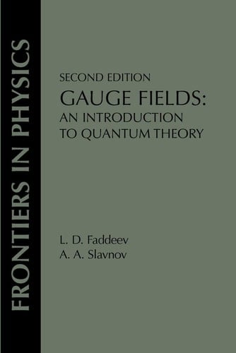 Gauge Fields: An Introduction To Quantum Theory, Second Edition (Frontiers in Physics)