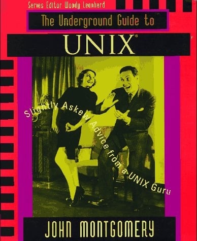 Underground Guide to UNIX(TM): Slightly Askew Advice from a UNIX? Guru