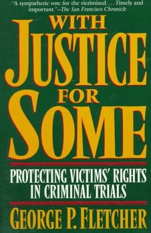 With Justice For Some: Protecting Victims' Rights In Criminal Trials