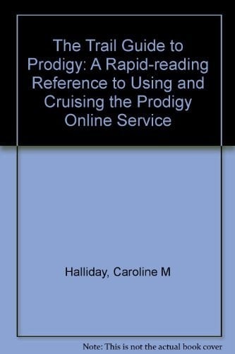 The Trail Guide to Prodigy: A Rapid-Reading Reference to Using and Cruising the Prodigy Online Service