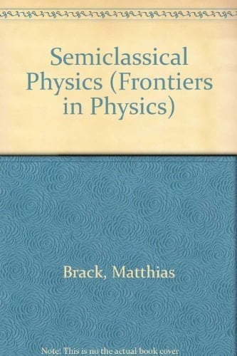 Semiclassical Physics (Frontiers in Physics)