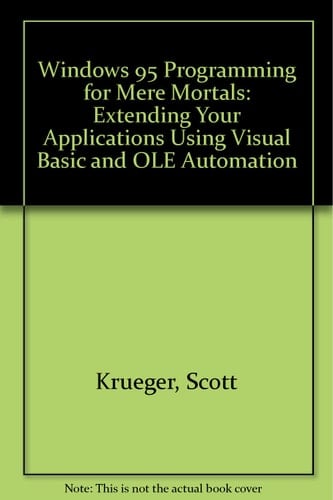 Windows 95 Programming for Mere Mortals: Extending Your Applications Using Visual Basic and Ole Automation