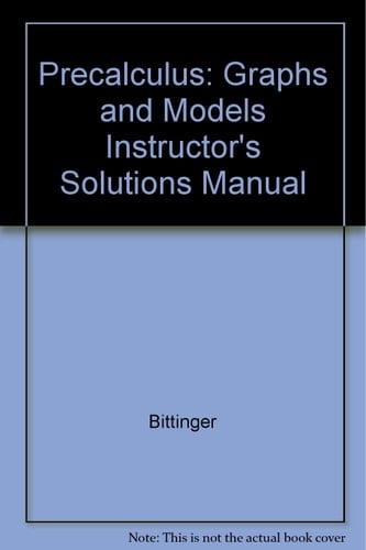 Precalculus: Graphs and Models Instructor's Solutions Manual