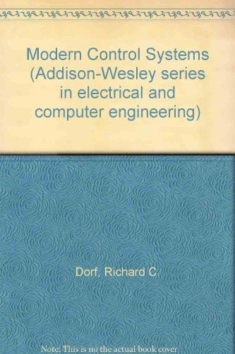 Modern Control Systems (Addison-Wesley Series in Electrical & Computer Engineering)