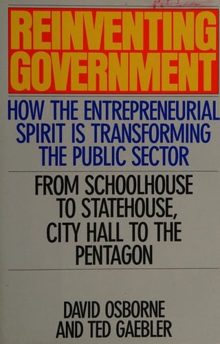 Reinventing Government: How The Entrepreneurial Spirit Is Transforming The Public Sector