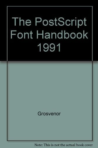 The Postscript Font Handbook: A Directory of Type 1 Fonts