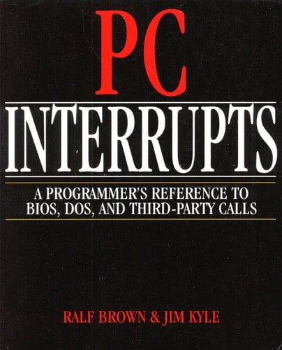 PC Interrupts: A Programmer's Reference to BIOS, DOS, and Third Party Calls