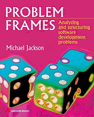 Problem Frames and Methods: Analysing and Structuring Software Development Problems