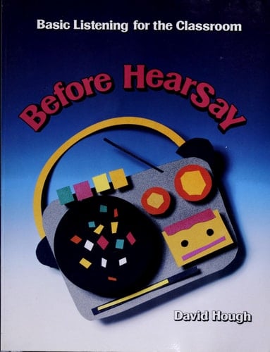 Before Hearsay: Basic Listening for the Classroom