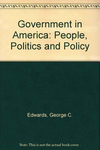 Government in America: People, Politics and Policy
