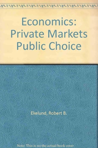 Economics : Private Markets Public Choice