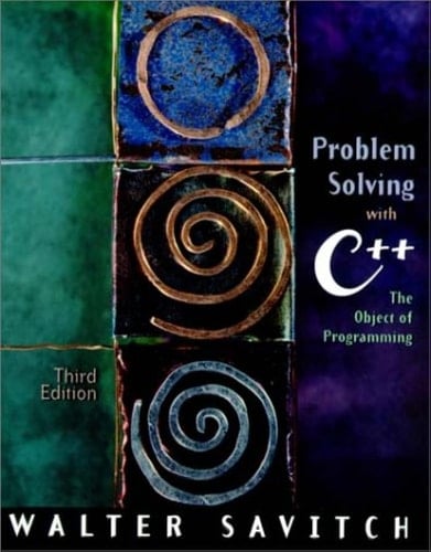 Problem Solving with C++: The Object of Programming (3rd Edition)