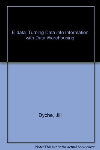 e-Data: Turning Data into Information with Data Warehousing (custom hardback edition)