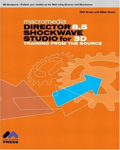 Macromedia Director 8.5 Shockwave Studio for 3D: Training from the Source