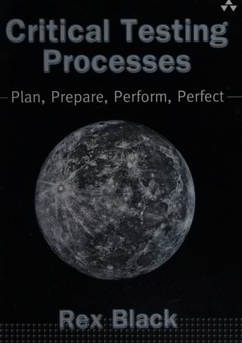 Critical Testing Processes: Plan, Prepare, Perform, Perfect