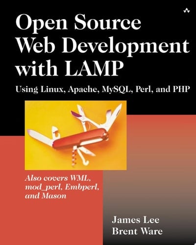 Open Source Development with LAMP: Using Linux, Apache, MySQL, Perl, and PHP