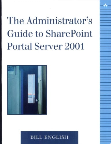 The Administrator's Guide to Sharepoint Portal Server 2001