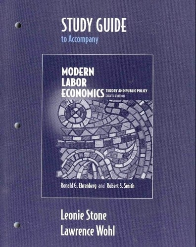 Study Guide to Accompany Modern Labor Economics: Theory and Public Policy (