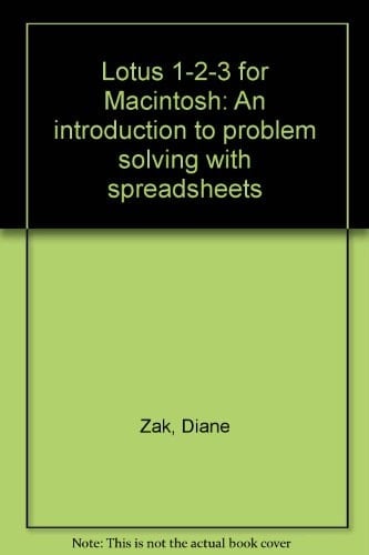 Lotus 1-2-3 for Macintosh: An introduction to problem solving with spreadsheets